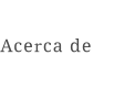 Acerca de